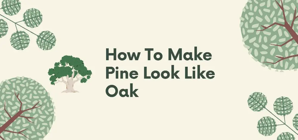 How to Make Pine Look Like Oak
