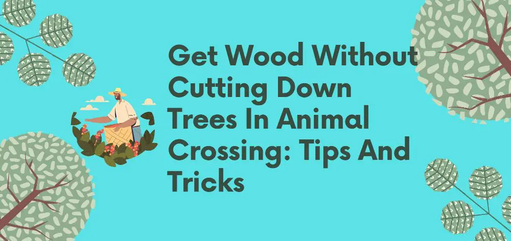 get wood without cutting down trees in animal crossing