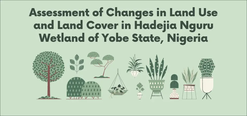 Assessment of Changes in Land Use and Land Cover in Hadejia Nguru