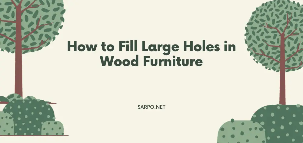 How to Fill Large Holes in Wood Furniture